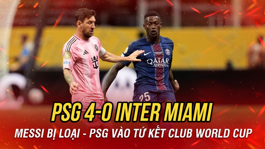 Messi bị loại khỏi FIFA Club World Cup 2025 sau trận thua đậm PSG
